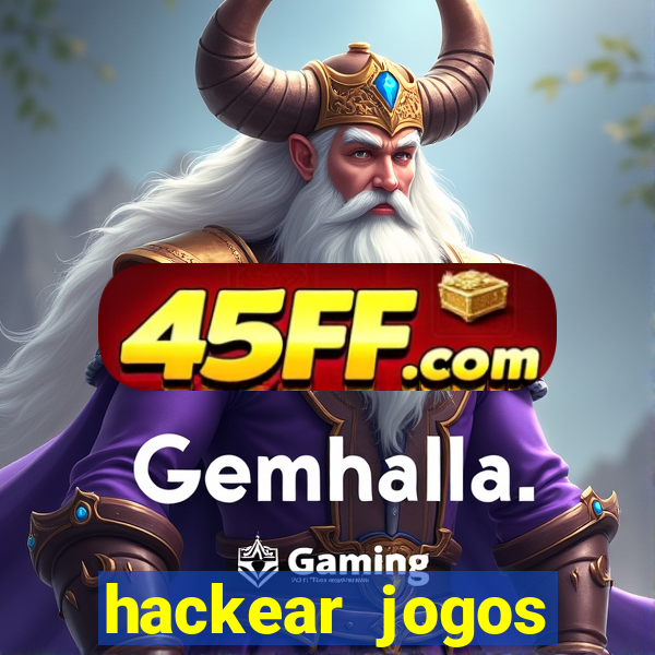 hackear jogos dinheiro infinito